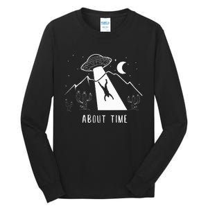 Alien Lover Gifts Ufo Abduction About Time Tall Long Sleeve T-Shirt