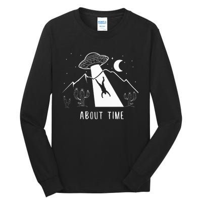 Alien Lover Gifts Ufo Abduction About Time Tall Long Sleeve T-Shirt