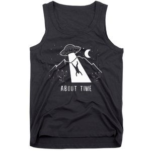 Alien Lover Gifts Ufo Abduction About Time Tank Top