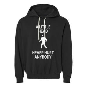 A Little Head Never Hurt Anybody Garment-Dyed Fleece Hoodie