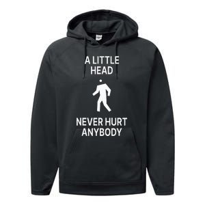 A Little Head Never Hurt Anybody Performance Fleece Hoodie