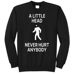 A Little Head Never Hurt Anybody Sweatshirt