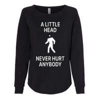 A Little Head Never Hurt Anybody Womens California Wash Sweatshirt