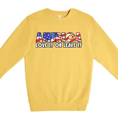 America Love It Or Leave It Premium Crewneck Sweatshirt