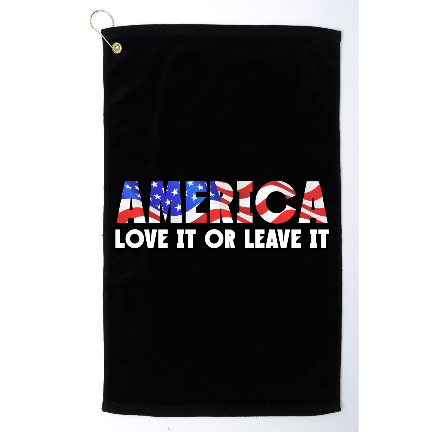 America Love It Or Leave It Golf Towel