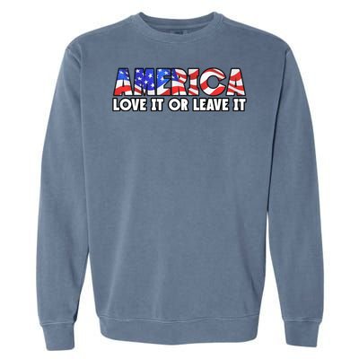 America Love It Or Leave It Garment-Dyed Sweatshirt