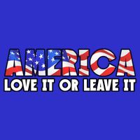America Love It Or Leave It T-Shirt