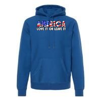 America Love It Or Leave It Premium Hoodie