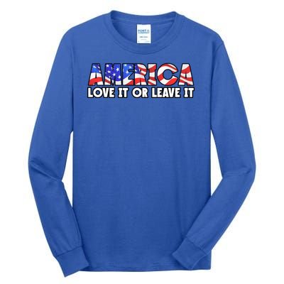 America Love It Or Leave It Tall Long Sleeve T-Shirt