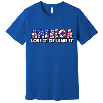 America Love It Or Leave It Premium T-Shirt