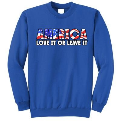 America Love It Or Leave It Tall Sweatshirt