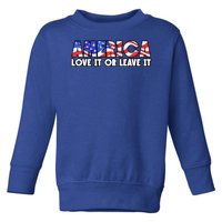 America Love It Or Leave It Toddler Sweatshirt