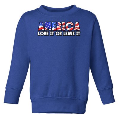 America Love It Or Leave It Toddler Sweatshirt