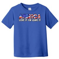 America Love It Or Leave It Toddler T-Shirt