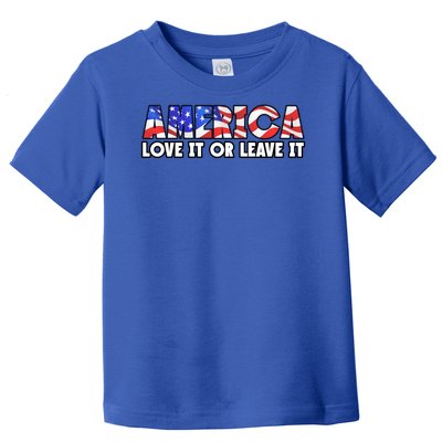 America Love It Or Leave It Toddler T-Shirt