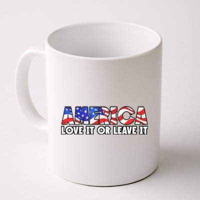 America Love It Or Leave It Coffee Mug