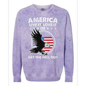 America Live It Love It Or Get The Hell Out Patriotic Usa Colorblast Crewneck Sweatshirt