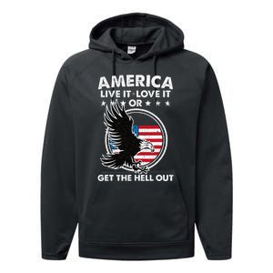 America Live It Love It Or Get The Hell Out Patriotic Usa Performance Fleece Hoodie