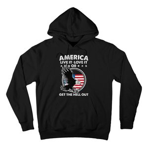 America Live It Love It Or Get The Hell Out Patriotic Usa Hoodie