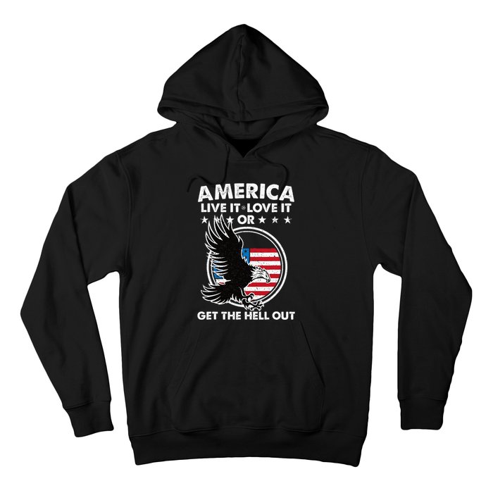 America Live It Love It Or Get The Hell Out Patriotic Usa Hoodie