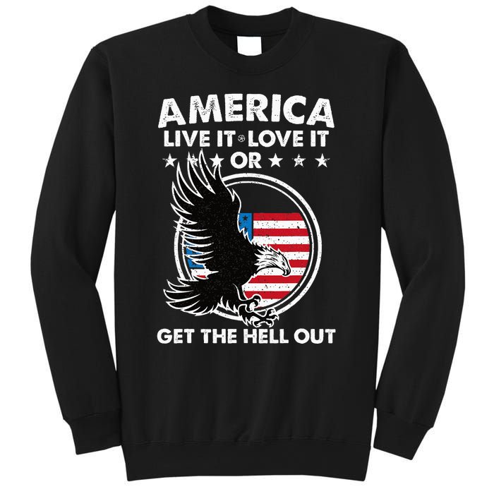 America Live It Love It Or Get The Hell Out Patriotic Usa Sweatshirt