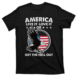 America Live It Love It Or Get The Hell Out Patriotic Usa T-Shirt