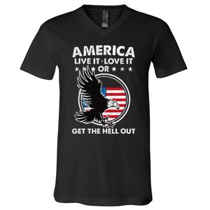 America Live It Love It Or Get The Hell Out Patriotic Usa V-Neck T-Shirt