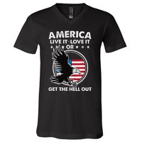 America Live It Love It Or Get The Hell Out Patriotic Usa V-Neck T-Shirt