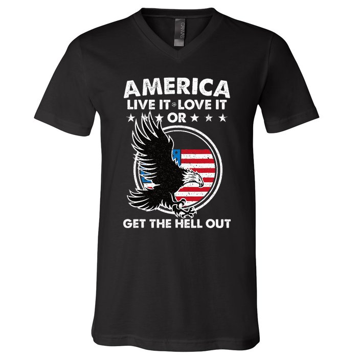 America Live It Love It Or Get The Hell Out Patriotic Usa V-Neck T-Shirt