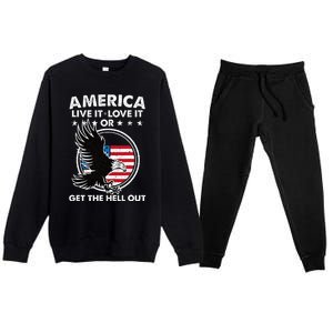 America Live It Love It Or Get The Hell Out Patriotic Usa Premium Crewneck Sweatsuit Set