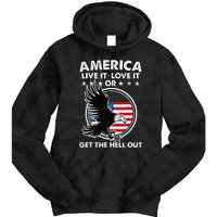 America Live It Love It Or Get The Hell Out Patriotic Usa Tie Dye Hoodie