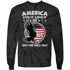 America Live It Love It Or Get The Hell Out Patriotic Usa Tie-Dye Long Sleeve Shirt