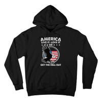 America Live It Love It Or Get The Hell Out Patriotic Usa Tall Hoodie