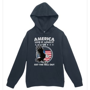 America Live It Love It Or Get The Hell Out Patriotic Usa Urban Pullover Hoodie