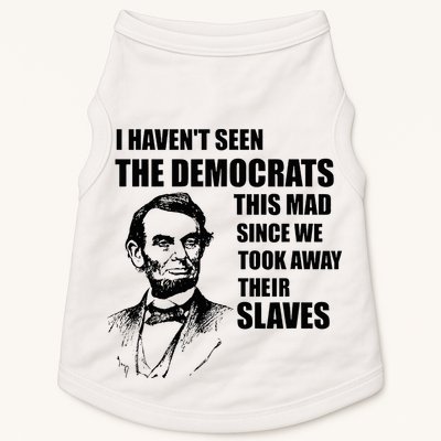 Abe Lincoln I HavenT Seen Democrats This Mad Doggie Tank