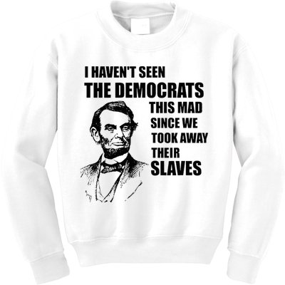 Abe Lincoln I HavenT Seen Democrats This Mad Kids Sweatshirt