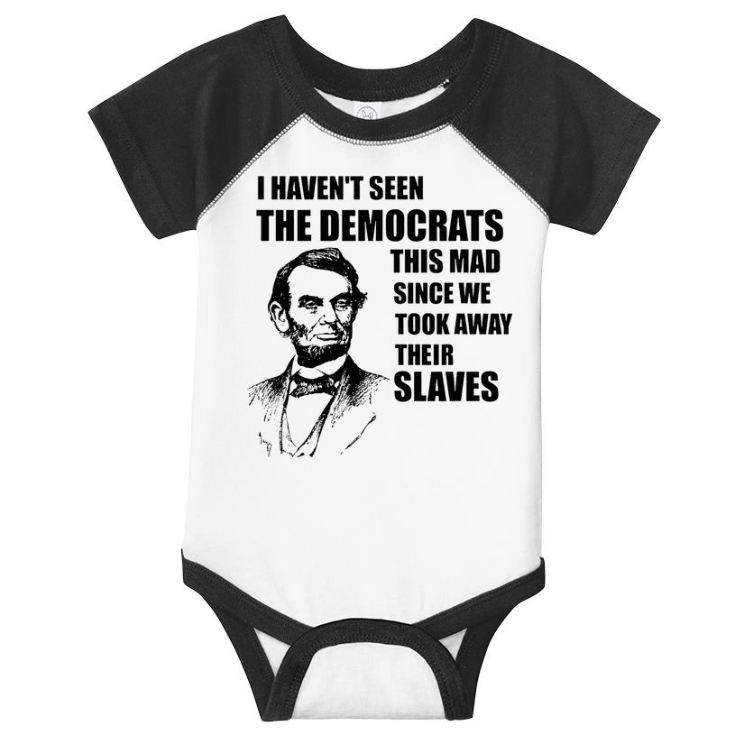 Abe Lincoln I HavenT Seen Democrats This Mad Infant Baby Jersey Bodysuit