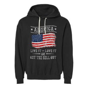 America live it love it or get the hell out 4th of july Garment-Dyed Fleece Hoodie