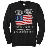 America live it love it or get the hell out 4th of july Sweatshirt