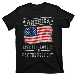 America live it love it or get the hell out 4th of july T-Shirt