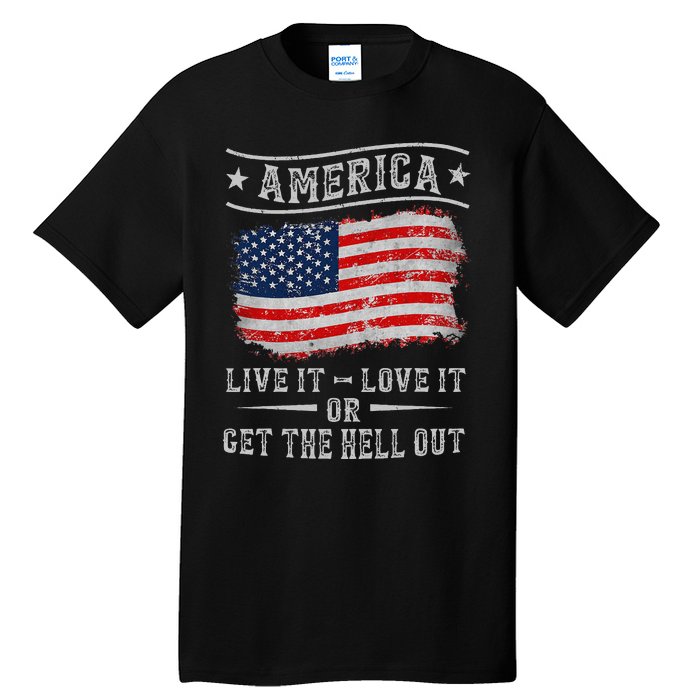 America live it love it or get the hell out 4th of july Tall T-Shirt