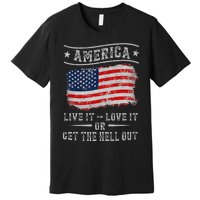 America live it love it or get the hell out 4th of july Premium T-Shirt