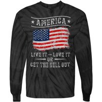 America live it love it or get the hell out 4th of july Tie-Dye Long Sleeve Shirt