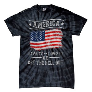 America live it love it or get the hell out 4th of july Tie-Dye T-Shirt