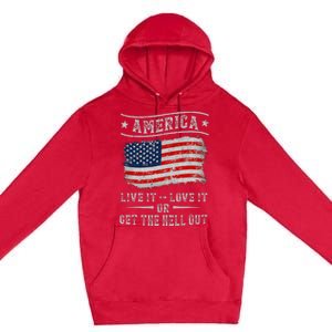 America live it love it or get the hell out 4th of july Premium Pullover Hoodie