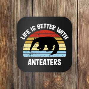 Anteater Life Is Better With Anteaters Coaster