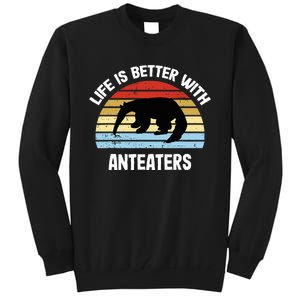 Anteater Life Is Better With Anteaters Tall Sweatshirt