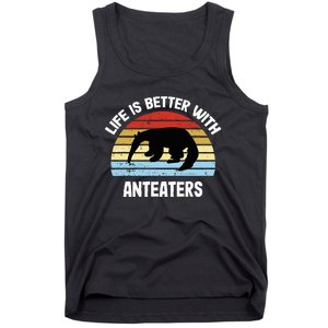 Anteater Life Is Better With Anteaters Tank Top