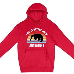 Anteater Life Is Better With Anteaters Premium Pullover Hoodie