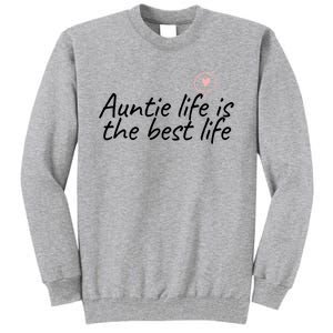 Auntie Life Is The Best Life Cute Heart Aunt Cool Gift Tall Sweatshirt